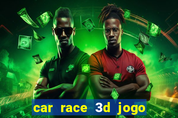 car race 3d jogo de carros